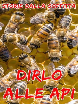 cover image of Dirlo alle Api